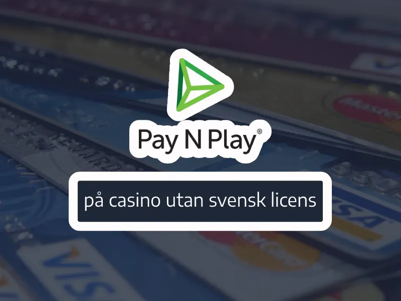 Pay N Play på casino utan svensk licens